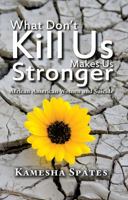 What Don't Kill Us Makes Us Stronger: African American Women and Suicide 1612050425 Book Cover