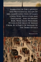 Narrative Of The Captivity And Providential Escape Of Mrs. Jane[!] Lewis (wife Of James Lewis, ) Who, With A Son And Daughter ... And An Infant Babe, ... By A Party Of Indians Of The Tribes Of Sacs 1024892263 Book Cover