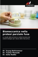 Biomeccanica nella protesi parziale fusa: Lo studio della struttura e della funzione dei sistemi biologici per mezzo della meccanica. 6204082981 Book Cover