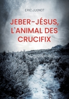 Jeber-Jésus, l'animal des crucifix: Un curieux batracien poivre et sel 2322099295 Book Cover