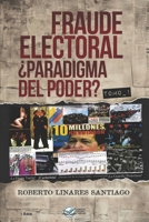 Fraude Electoral ¿Paradigma del poder? (Tomo 1) (Spanish Edition) B0GZB3J1LB Book Cover