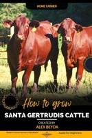 Santa Gertrudis Cattle: Modern Home Farmer's Handbook, Guide for beginners B0CLB7G5CP Book Cover