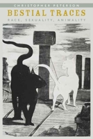 Bestial Traces: Race, Sexuality, Animality 0823245217 Book Cover