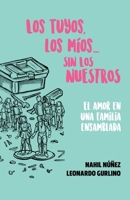 Los tuyos, los m�os... sin los nuestros.: El amor en una familia ensamblada B095NRH181 Book Cover