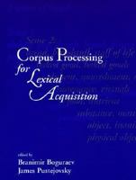 Corpus Processing for Lexical Acquisition (Language, Speech, and Communication) 026202392X Book Cover