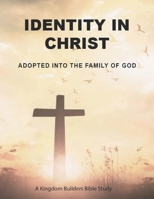 Identity In Christ: Adopted Into the Family of God 0988237830 Book Cover