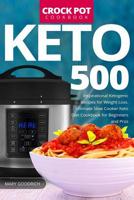 Keto Crock Pot Cookbook: 500 Inspirational Ketogenic Recipes for Weight Loss. Ultimate Slow Cooker Keto Diet Cookbook for Beginners and Pros 1079428356 Book Cover