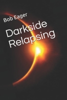 Darkside Relapsing: A Short Narcissistic Manifesto B08C7KJ9QC Book Cover