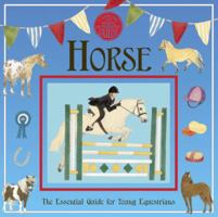 Horse: The Essential Guide for Young Equestrians (A Genuine & Moste Authentic Guide, #4) 0763635472 Book Cover
