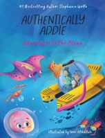 Authentically Addie: Adventures to the Ocean 1955077444 Book Cover