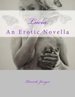 Lucia: An Erotic Novella 1482605244 Book Cover