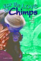 For The Love Of Chimps: The Jane Goodall Story 0874067790 Book Cover