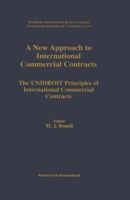 A New Approach to International Commercial Contracts - The UNIDROIT Principles of International Contracts 9041112545 Book Cover