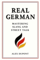 Real German – Mastering Slang and Street Talk (Learning German) B0FG85RD9B Book Cover