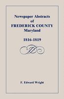 Newspaper Abstracts Of Frederick County Maryland, 1816 1819 1585490733 Book Cover