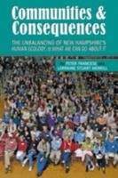 Communities and Consequences: The Unbalancing of New Hampshire's Human Ecology, & what we can do about it 1931807671 Book Cover