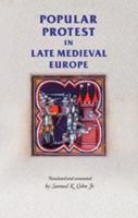 Popular Protest in Late-Medieval Europe: Italy, France and Flanders (Manchester Medieval Sources) 0719067316 Book Cover