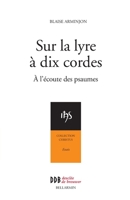 Sur la lyre à dix cordes: A l'écoute des psaumes au rythme des Exercices de Saint Ignace 2220050971 Book Cover