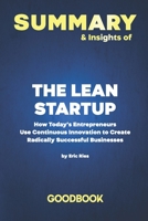 Summary & Insights of The Lean Startup How Today's Entrepreneurs Use Continuous Innovation to Create Radically Successful Businesses by Eric Ries | Goodbook B085RP5MHK Book Cover