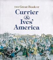 The Great Book of Currier and Ives' America (Tiny Folios) 1558592296 Book Cover