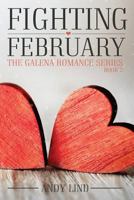 Fighting February (The Galena Romance Series Book 2) 1541193318 Book Cover