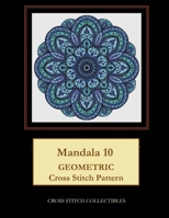 Mandala 10: Geometric Cross Stitch Pattern 179913198X Book Cover
