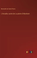 L'Arcadie; suivie de La pierre d'Abraham (French Edition) 3368927027 Book Cover