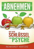 Abnehmen: - Mit dem Schlüssel zur Psyche (German Edition) 3751919430 Book Cover