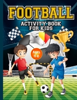 Football Activity Book for Kids ages 4-8: Amazing Football themed activities for fans & future superstar champions! Includes design your own football ... short story writing& more! Perfect gift. 1915216427 Book Cover
