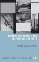 Binders for Durable and Sustainable Concrete (Modern Concrete Technology Series) 0367864126 Book Cover