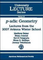 P-Adic Geometry: Lectures from the 2007 Arizona Winter School 0821844687 Book Cover