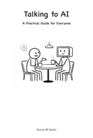 Talking to AI: A Practical Guide for Everyone B0GXW7BDWW Book Cover