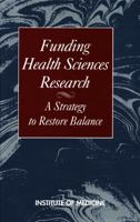 Funding Health Sciences Research: A Strategy to Restore Balance 0309043433 Book Cover