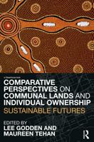 Comparative Perspectives on Communal Lands and Individual Ownership: Sustainable Futures 0415697816 Book Cover