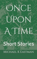 Once Upon A Time: Short Stories B0C5BJX8XS Book Cover
