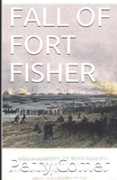 FALL OF FORT FISHER B08FB7T58L Book Cover