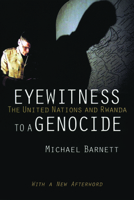 Eyewitness to a Genocide: The United Nations and Rwanda 0801488672 Book Cover