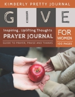 Give Prayer Journal For Women: mommy prayer journal Give Apple Cover Daily Guide for prayer, praise and Thanks Workbook: size 8.5x11 Inches Extra Large Made In USA Give Series Gift for Mom 1698912056 Book Cover