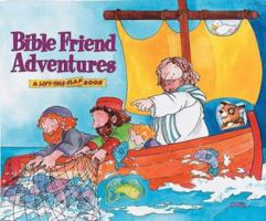Bible Friend Adventures: A Lift-The-Flap Book 0805419624 Book Cover