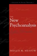 The New Psychoanalysis (Legacies of Social Thought) 0742528251 Book Cover