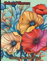 Beloved Flowers: Coloring Book Part Two B0C47TJP8W Book Cover
