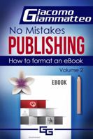 How to Format an eBook: No Mistakes Publishing, Volume II (Volume 2) 1940313287 Book Cover