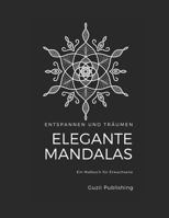 Entspannen und Träumen: Elegante Mandalas: Ein Malbuch für Erwachsene 1795266538 Book Cover
