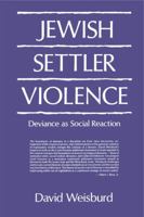 Jewish Settler Violence: Deviance As Social Reaction 0271026731 Book Cover