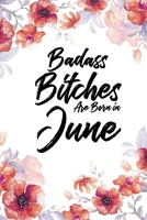 Badass Bitches Are Born In June: Blank Lined 100 page 6 x 9 Floral Light Water Color Planner and Notebook For a June birthday unique gifts for women or her to jot down ideas and notes 1692509055 Book Cover