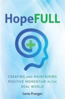 HopeFULL: Creating and Maintaining Positive Momentum in the Real World 0998256900 Book Cover