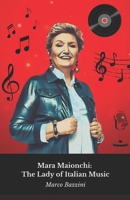 Mara Maionchi: The Lady of Italian Music: The tale of an extraordinary life between talent, irony and success in the recording world B0DXKCTZXN Book Cover