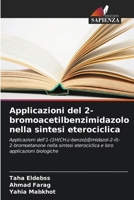 Applicazioni del 2-bromoacetilbenzimidazolo nella sintesi eterociclica (Italian Edition) 6209729495 Book Cover