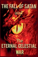 The Fall of Satan and the Eternal Celestial War B0HGH496H4 Book Cover