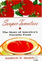 Souper Tomatoes: The Story of America's Favorite Food 081352752X Book Cover
